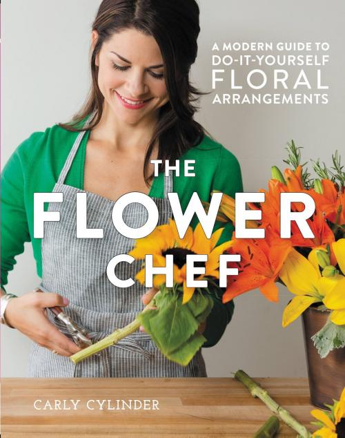 Cover of the book The Flower Chef by Carly Cylinder, Grand Central Publishing