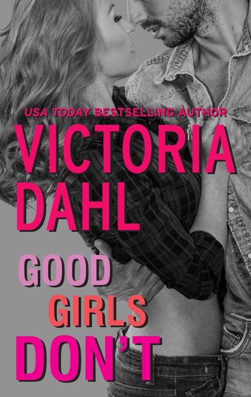 Cover of the book Good Girls Don't by Victoria Dahl, HQN Books