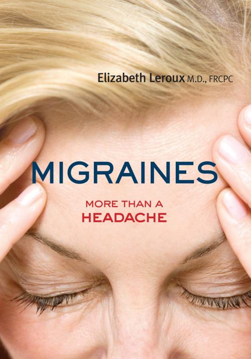 Cover of the book Migraines by Dr. Elizabeth Leroux, MD, FRCPC, Dundurn