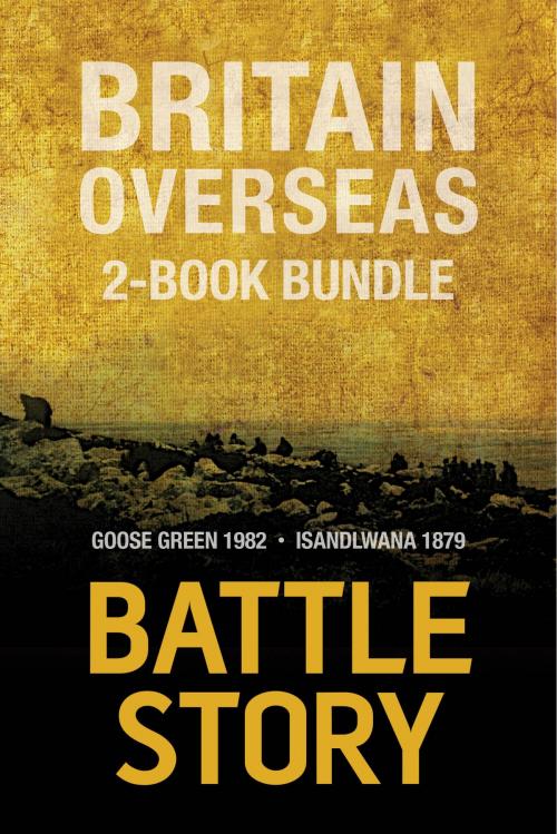 Cover of the book Battle Stories — Britain Overseas 2-Book Bundle by Edmund Yorke, Gregory Fremont-Barnes, Dundurn