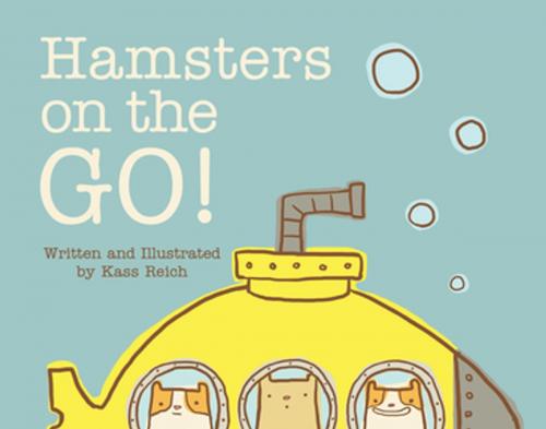 Cover of the book Hamsters on the Go by Kass Reich, Orca Book Publishers