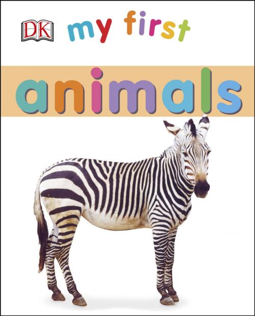 Cover of the book My First Animals by DK, DK Publishing