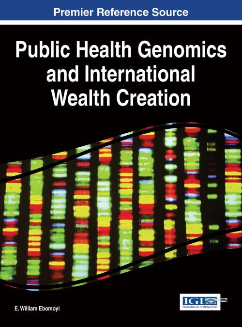 Cover of the book Public Health Genomics and International Wealth Creation by E. William Ebomoyi, IGI Global
