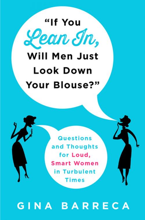Cover of the book "If You Lean In, Will Men Just Look Down Your Blouse?" by Gina Barreca, St. Martin's Press