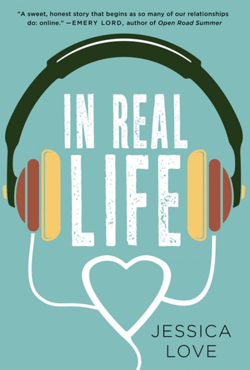 Cover of the book In Real Life by Jessica Love, St. Martin's Press