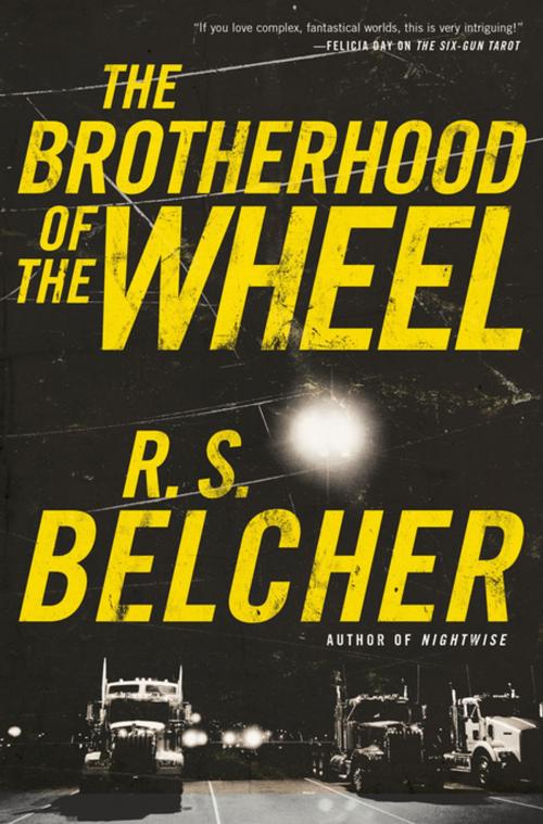 Cover of the book The Brotherhood of the Wheel by R. S. Belcher, Tom Doherty Associates