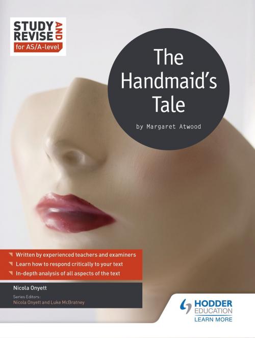 Cover of the book Study and Revise for AS/A-level: The Handmaid's Tale by Nicola Onyett, Hodder Education
