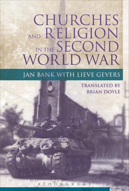 Cover of the book Churches and Religion in the Second World War by Jan Bank, Lieve Gevers, Bloomsbury Publishing