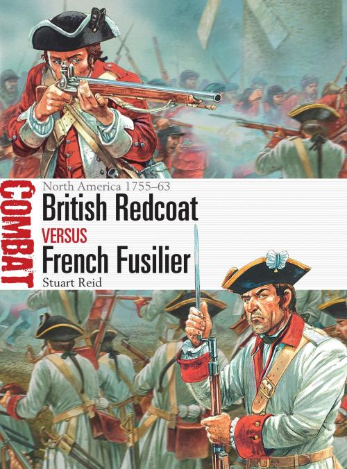 Cover of the book British Redcoat vs French Fusilier by Stuart Reid, Bloomsbury Publishing