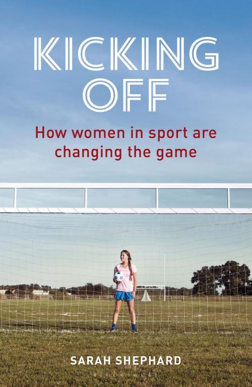 Cover of the book Kicking Off by Sarah Shephard, Bloomsbury Publishing
