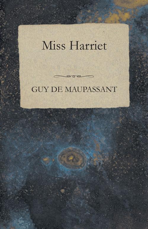 Cover of the book Miss Harriet by Guy de Mauspassant, Read Books Ltd.