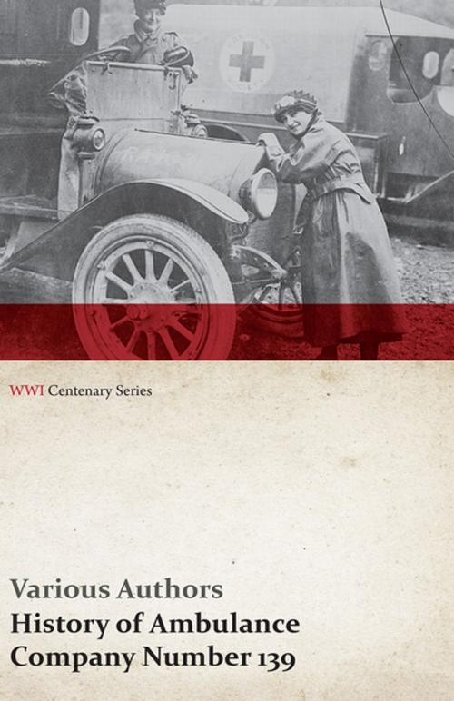 Cover of the book History of Ambulance Company Number 139 (WWI Centenary Series) by Various, Read Books Ltd.