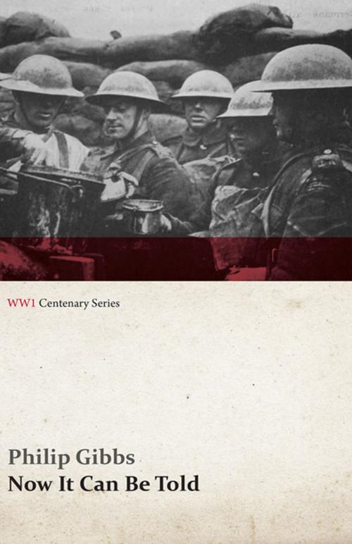 Cover of the book Now It Can Be Told (WWI Centenary Series) by Philip Gibbs, Read Books Ltd.