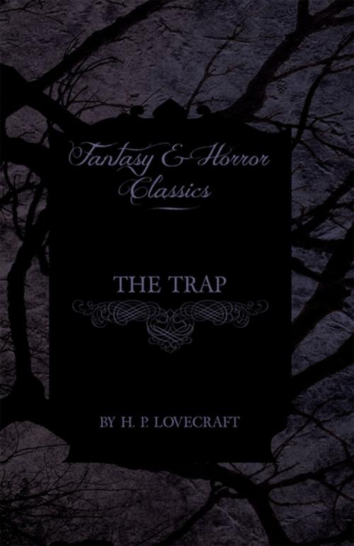 Cover of the book The Trap (Fantasy and Horror Classics) by H. P. Lovecraft, Read Books Ltd.