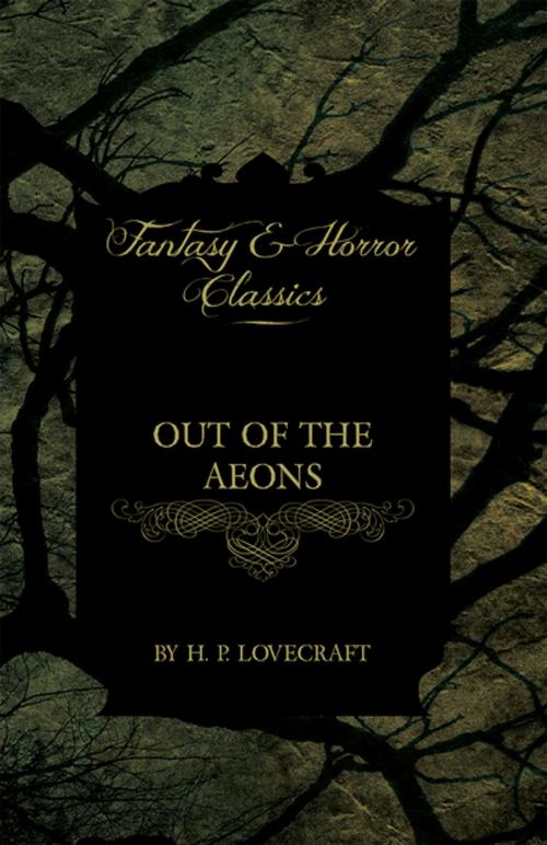 Cover of the book Out of the Aeons (Fantasy and Horror Classics) by H. P. Lovecraft, Read Books Ltd.