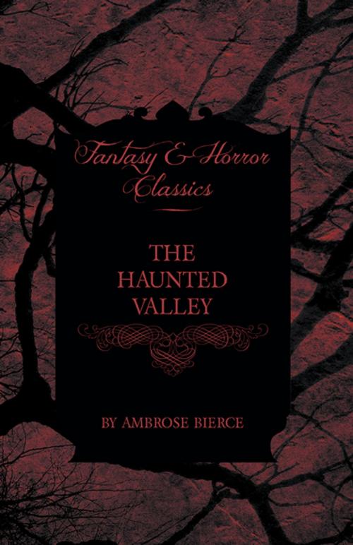 Cover of the book The Haunted Valley by Ambrose Bierce, Read Books Ltd.