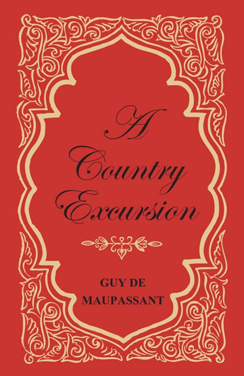 Cover of the book A Country Excursion by Guy de Mauspassant, Read Books Ltd.