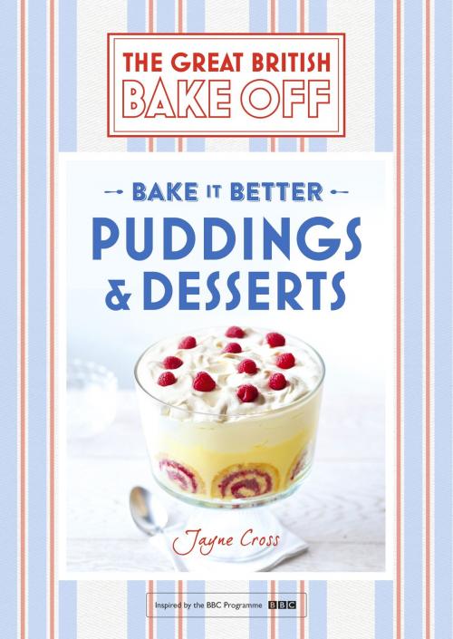 Cover of the book Great British Bake Off  Bake it Better (No.5): Puddings & Desserts by Jayne Cross, Hodder & Stoughton