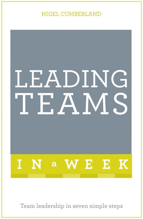 Cover of the book Leading Teams In A Week by Nigel Cumberland, Hodder & Stoughton