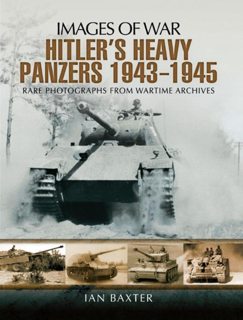 Cover of the book Hitler’s Heavy Panzers 1943-1945 by Ian Baxter, Pen and Sword