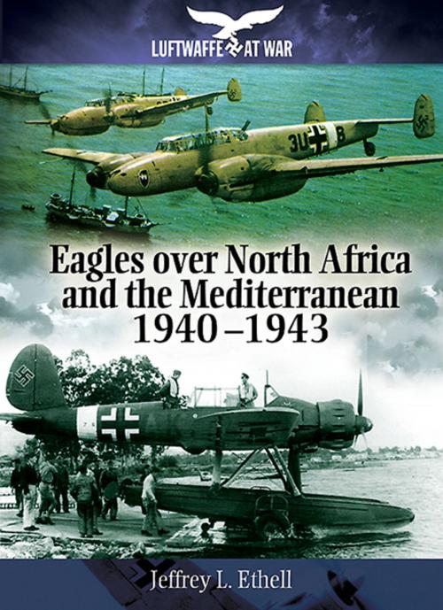 Cover of the book Eagles Over North Africa and the Mediterranean by Jeffrey Ethell, Pen and Sword