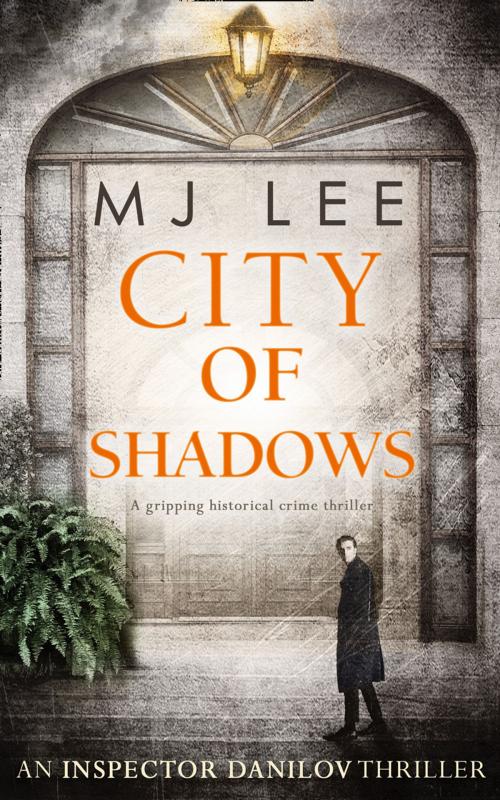 Cover of the book City Of Shadows (An Inspector Danilov Historical Thriller, Book 2) by M J Lee, HarperCollins Publishers