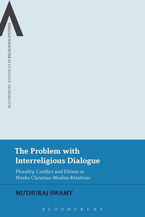 Cover of the book The Problem with Interreligious Dialogue by Dr Muthuraj Swamy, Bloomsbury Publishing