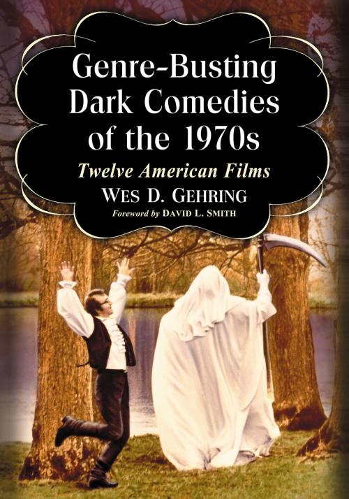 Cover of the book Genre-Busting Dark Comedies of the 1970s by Wes D. Gehring, McFarland & Company, Inc., Publishers