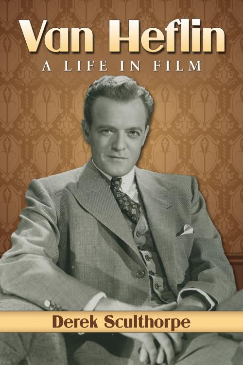 Cover of the book Van Heflin by Derek Sculthorpe, McFarland & Company, Inc., Publishers