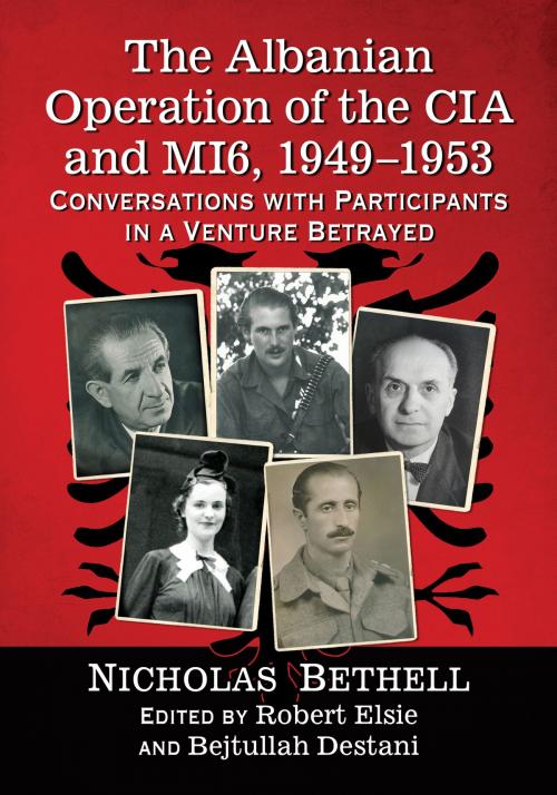 Cover of the book The Albanian Operation of the CIA and MI6, 1949-1953 by Nicholas Bethell, McFarland & Company, Inc., Publishers