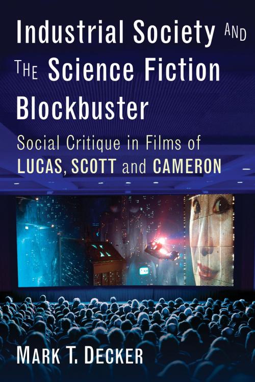 Cover of the book Industrial Society and the Science Fiction Blockbuster by Mark T. Decker, McFarland & Company, Inc., Publishers