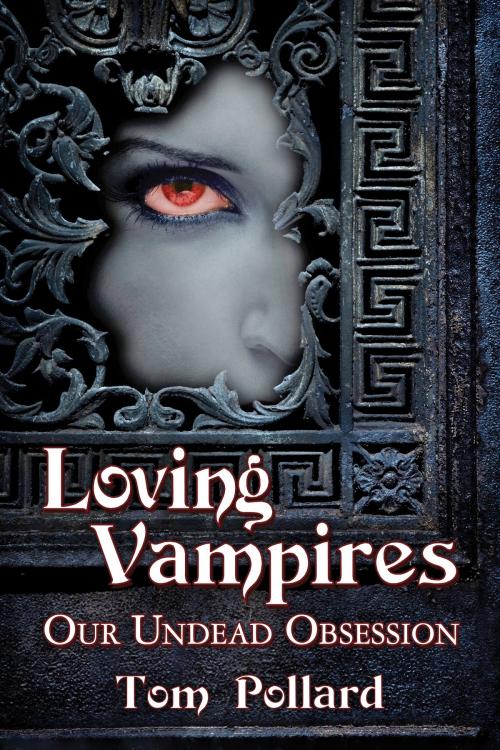 Cover of the book Loving Vampires by Tom Pollard, McFarland & Company, Inc., Publishers