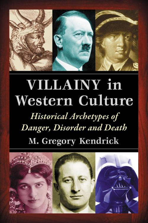 Cover of the book Villainy in Western Culture by M. Gregory Kendrick, McFarland & Company, Inc., Publishers