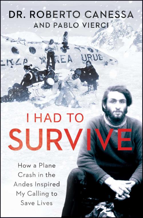 Cover of the book I Had to Survive by Dr. Roberto Canessa, Pablo Vierci, Atria Books