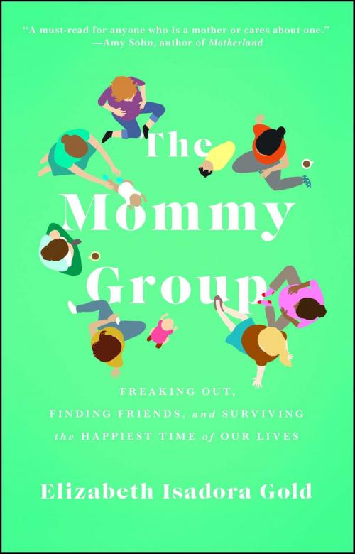 Cover of the book The Mommy Group by Elizabeth Isadora Gold, Atria Books