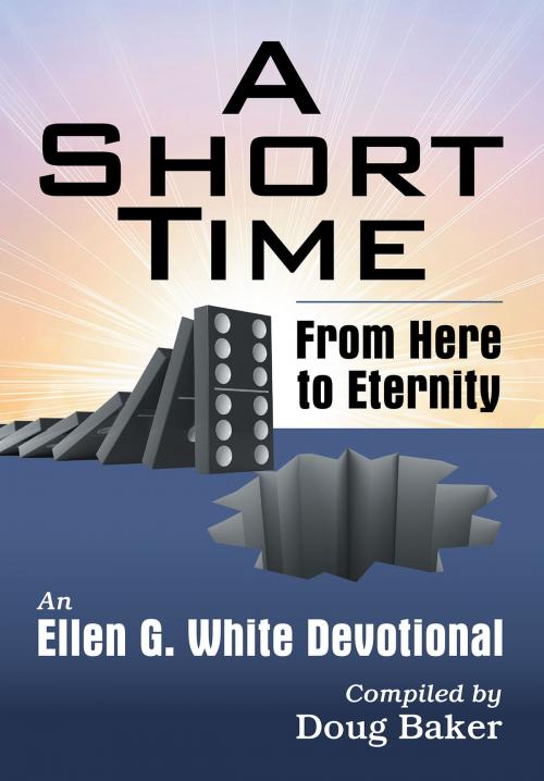 Cover of the book Short Time, A by Ellen G. White, Doug Baker, TEACH Services, Inc.