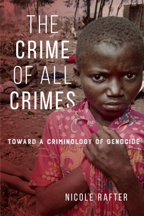 Cover of the book The Crime of All Crimes by Nicole Rafter, NYU Press