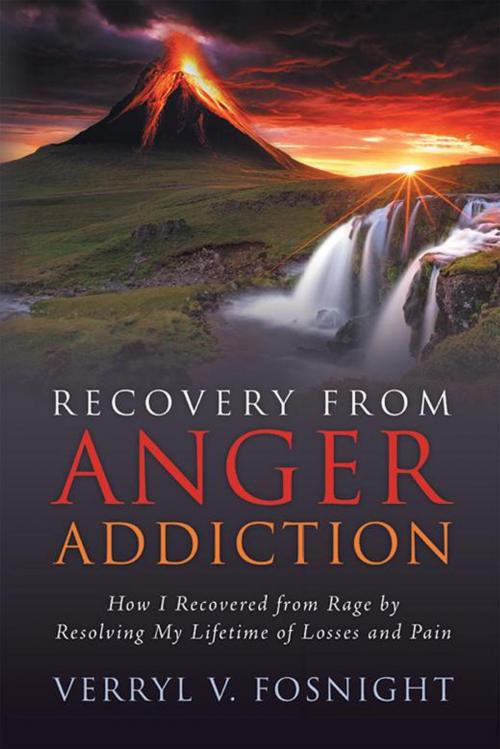 Cover of the book Recovery from Anger Addiction by Verryl V. Fosnight, Archway Publishing
