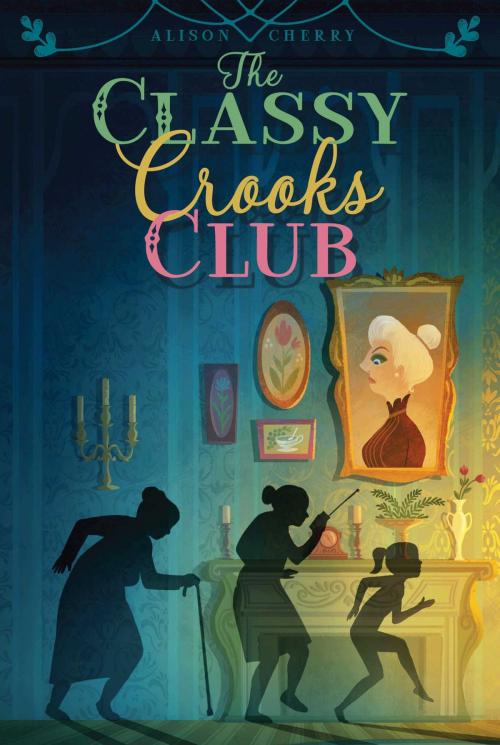 Cover of the book The Classy Crooks Club by Alison Cherry, Aladdin