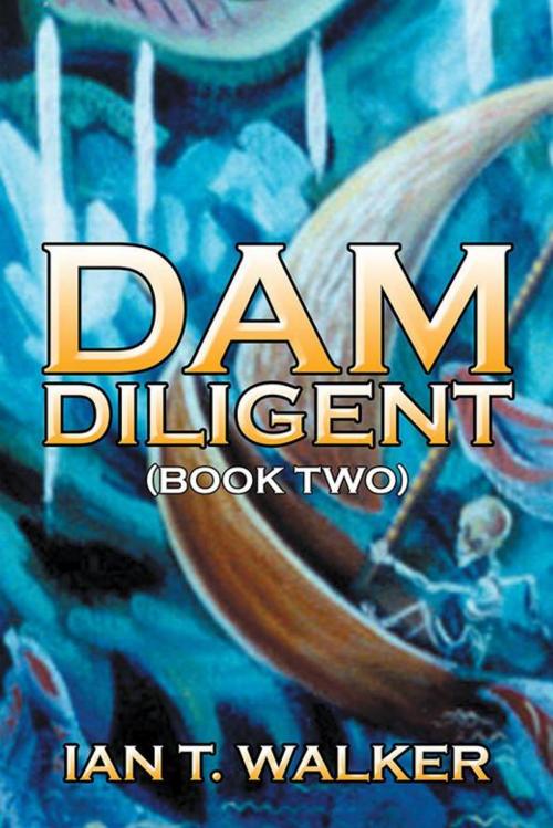 Cover of the book Dam Diligent by Ian Walker, Partridge Publishing Singapore