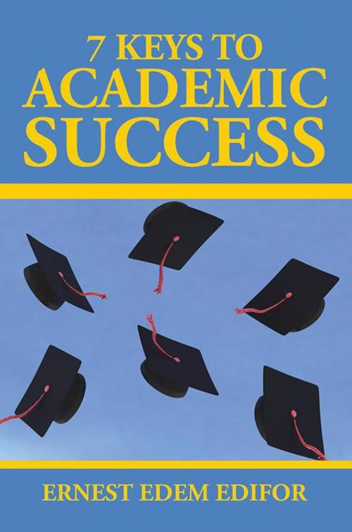 Cover of the book 7 Keys to Academic Success by Ernest Edem Edifor, Partridge Publishing Africa