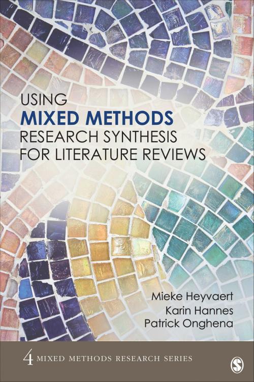 Cover of the book Using Mixed Methods Research Synthesis for Literature Reviews by Mieke Heyvaert, Karin Hannes, Patrick Onghena, SAGE Publications
