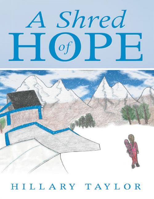 Cover of the book A Shred of Hope by Hillary Taylor, Lulu Publishing Services