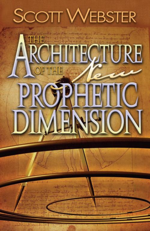 Cover of the book The Architecture of the New Prophetic Dimension by Scott Webster, BookBaby