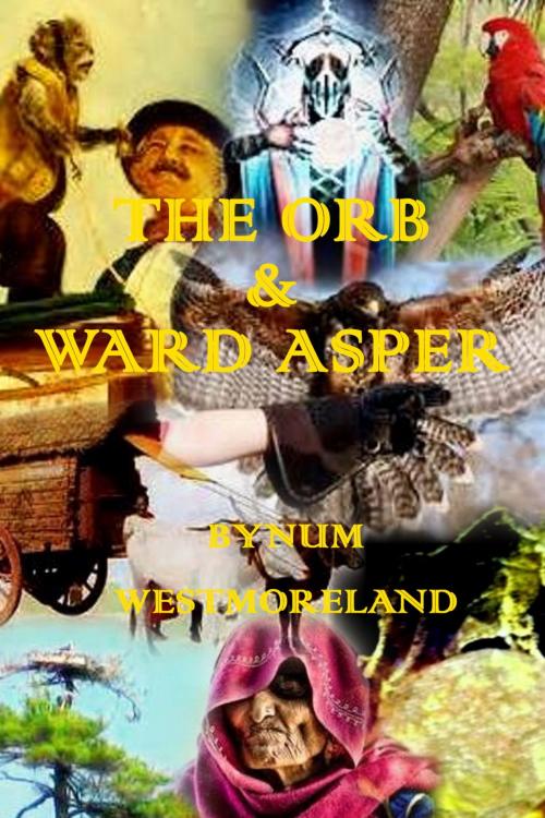 Cover of the book The Orb & Ward Asper by Bynum Westmoreland, BookBaby