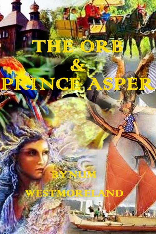 Cover of the book The Orb & Prince Asper by Bynum Westmoreland, BookBaby