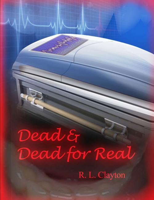 Cover of the book Dead & Dead for Real by Robert Clayton, BookBaby