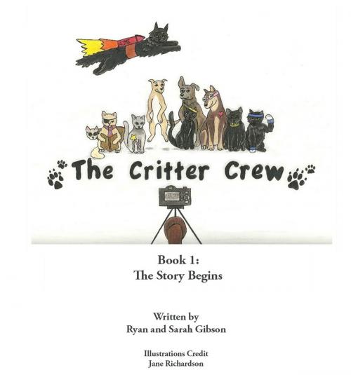 Cover of the book The Critter Crew: The Story Begins by Ryan Gibson, Sarah Gibson, Jane Richardson, BookBaby