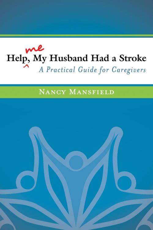 Cover of the book Help Me, My Husband Had a Stroke by Nancy Mansfield, BookBaby