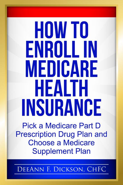 Cover of the book How to Enroll in Medicare Health Insurance by DeeAnn F Dickson, BookBaby